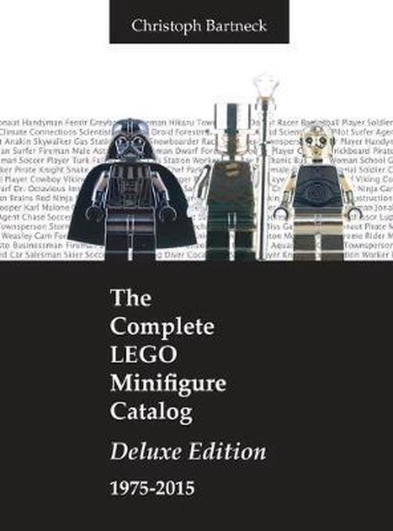 The Complete LEGO Minifigure Catalog 19752015, Christopher Bartneck