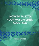 How to talk to your Muslim child about sex
