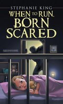 When to Run, Born Scared