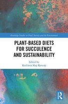 Routledge Studies in Food, Society and the Environment- Plant-Based Diets for Succulence and Sustainability