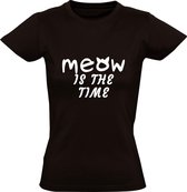 Meow is the time dames t-shirt | katten | dierendag | huisdieren | cadeau | Zwart