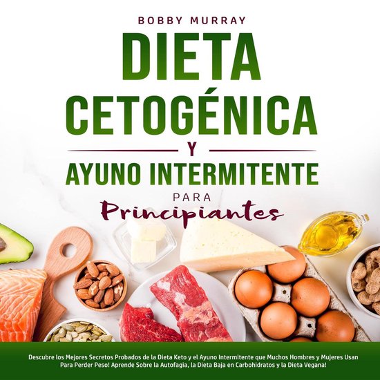 Dieta Cetogénica y Ayuno Intermitente Para Principiantes - cover