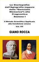 La Storiografia: dall'Agiografia alla Prognostica - Sezione I - Il Metodo Scientifico Applicato alla Condizione Umana - Vol. VII