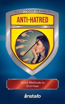 Bulletproof Mentality - Anti-Hatred: Quick Methods to End Hate