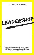 Leadership: Boost Self-Confidence, Stop Fear & Self Doubt, Improve Social Skills & Become a Better You