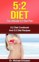 5:2 Diet: The Ultimate 5:2 Diet Plan: 5:2 Diet Cookbook And 5:2 Diet Recipes