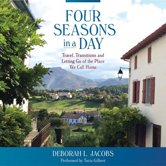 Four Seasons in a Day: Travel, Transitions and Letting Go of ... - cover
