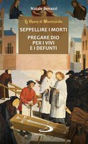 Seppellire i morti - Pregare Dio per i vivi e per i defunti