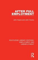 Routledge Library Editions: Employment and Unemployment- After Full Employment