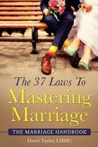 The 37 Laws To Mastering Marriage