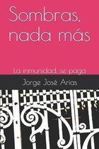 Sombras, nada mas