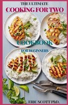 The Ultimate Cooking for Two Cookbook for Beginners