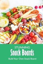 Stunning Snack Boards