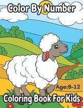 Color By Number Ages: 8-12 Coloring Book For Kids: Coloring Activity Book for Kids