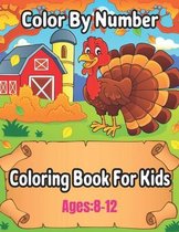 Color By Number Coloring Book For Kids Ages: 8-12