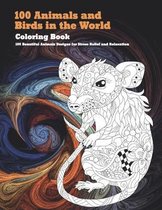 100 Animals and Birds in the World - Coloring Book - 100 Beautiful Animals Designs for Stress Relief and Relaxation