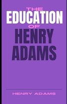 The Education of Henry Adams (Illustrated)