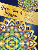 Grow, Give and Blossom - Mandala Coloring Book