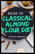 Guide to Classical Almond Flour Cookbook