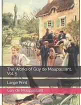 The Works of Guy de Maupassant, Vol. 5