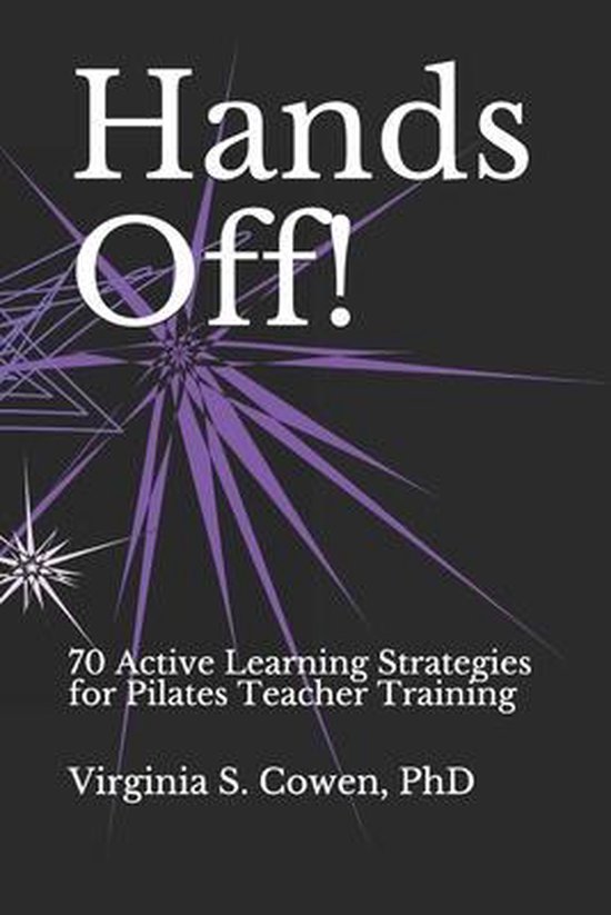 Hands Off! 70 Active Learning Strategies for Pilates Teacher ... - cover