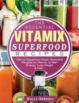 The Essential Vitamix Superfood Recipes