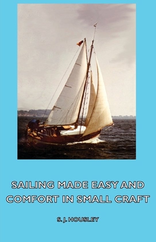 Sailing Made Easy and Comfort in Small Craft - cover