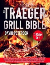 The Traeger Grill Bible.: 2 Books in 1