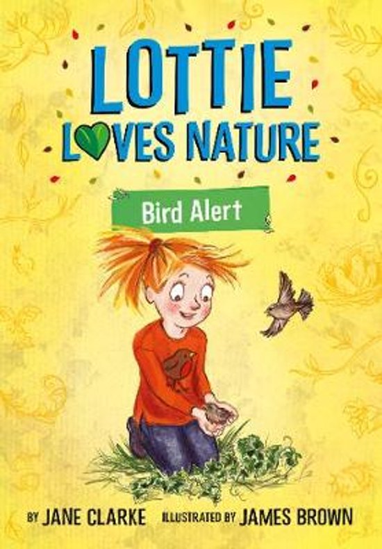 Boekomslag: Lottie Loves Nature: Bird Alert toont een meisje met rood haar dat een vogeltje in haar handen houdt.