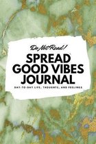 Do Not Read! Spread Good Vibes Journal (6x9 Softcover Lined Journal / Notebook)