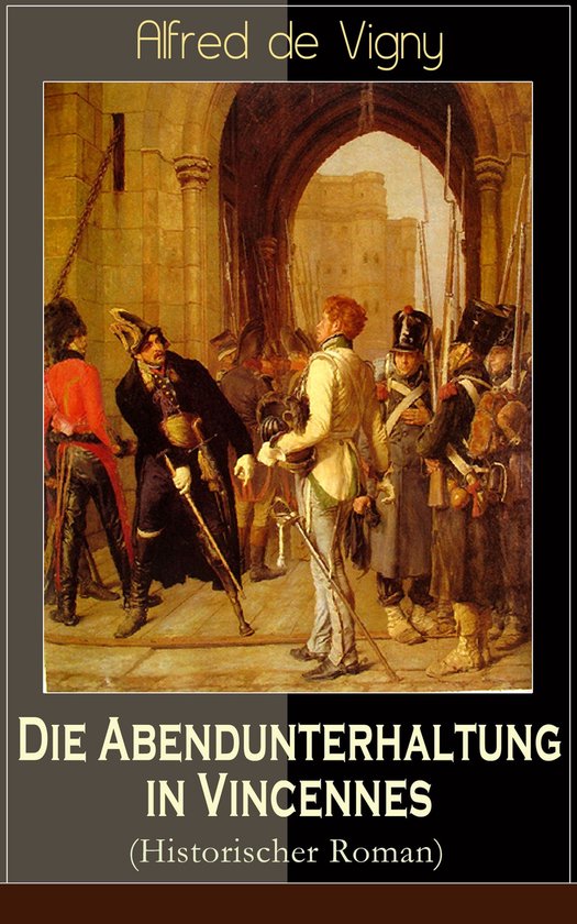 Die Abendunterhaltung in Vincennes (Historischer Roman) - Vollständige deutsche Ausgabe