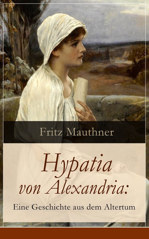 Hypatia von Alexandria: Eine Geschichte aus dem Altertum (Vo ... - cover