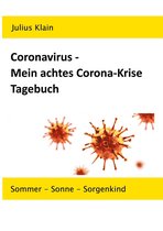 Coronavirus - Meine Corona-Krise Tagebücher 8 - Coronavirus - Mein achtes Corona-Krise Tagebuch