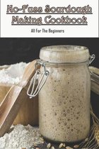 No-fuss Sourdough Making Cookbook_ All For The Beginners