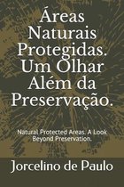Areas Naturais Protegidas. Um Olhar Alem da Preservacao.