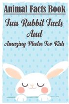 Animal Facts Book Fun Rabbit Facts And Amazing Photos For Kids