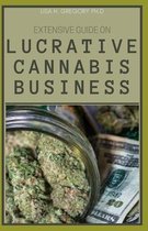 Extensive Guide on Lucrative Cannabis Business