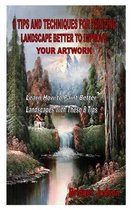 8 Tips and Techniques for Painting Landscape Better to Improve Your Artwork