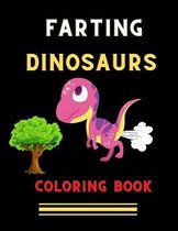 Farting dinosaurs coloring book: Funny & hilarious collection of dinosaurs: Coloring book for kids, toddlers, boys & girls