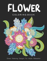 Flower Coloring Book - Stress Relieving Designs For Adults Relaxation