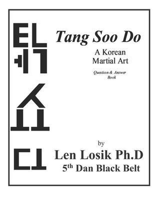 Tang Soo Do A Korean Martial Art Question and Answer Book, Len Losik Ph
