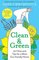 Clean  Green 101 Hints and Tips for a More EcoFriendly Home