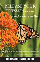 Release Your Obsession With AGING