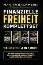 Finanzielle Freiheit Komplettset - Das große 4 in 1 Buch: Aktien Komplett-Anleitung - Geld richtig anlegen - Die richtigen ETFs kaufen - Kennzahlen-An