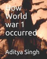 How World war 1 occurred