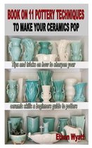 Book on 11 Pottery Techniques to Make Your Ceramics Pop