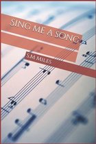 Sing me a song