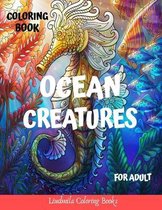 Ocean Creatures Coloring Book for Adults: Ocean Creatures Drawings to Color for Adults, to Relax and Relieve Stress