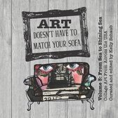 Art Doesn't Have to Match Your Sofa: Volume 3