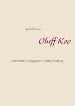 Oluff Koo: den förste nybyggaren i Dalby finnskog
